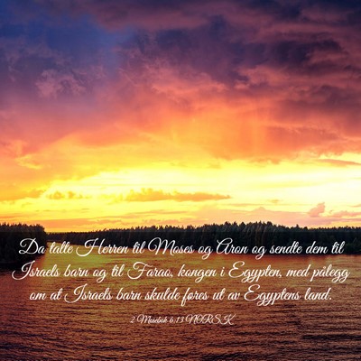 Picture 03 - 2 Mosebok 6:13 NORSK - Da talte Herren til Moses og Aron og sendte dem - Bible Verse Picture