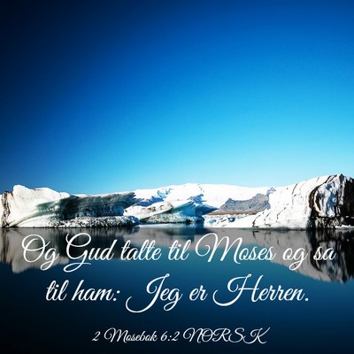 Picture 03 - 2 Mosebok 6:2 NORSK - Og Gud talte til Moses og sa til ham: Jeg er - Bible Verse Picture