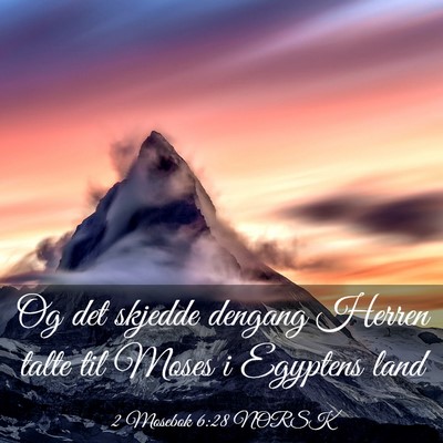 Picture 03 - 2 Mosebok 6:28 NORSK - Og det skjedde dengang Herren talte til Moses i - Bible Verse Picture