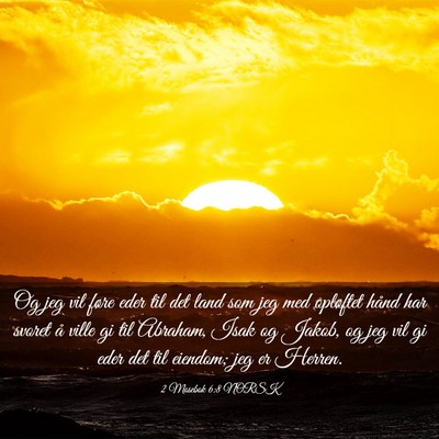 Picture 03 - 2 Mosebok 6:8 NORSK - Og jeg vil føre eder til det land som jeg med - Bible Verse Picture
