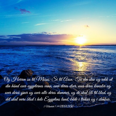 Picture 03 - 2 Mosebok 7:19 NORSK - Og Herren sa til Moses: Si til Aron: Ta din stav - Bible Verse Picture