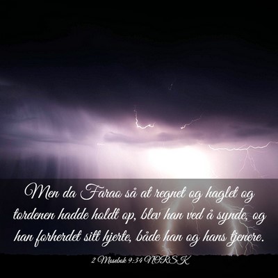 Picture 03 - 2 Mosebok 9:34 NORSK - Men da Farao så at regnet og haglet og tordenen - Bible Verse Picture