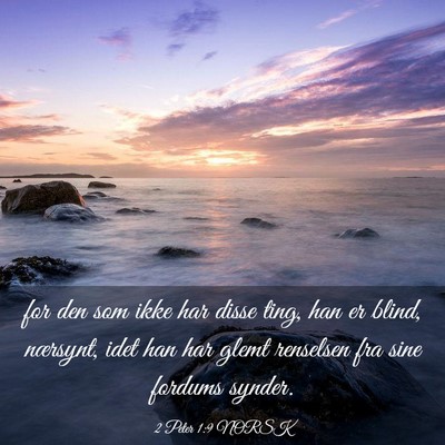 Picture 03 - 2 Peter 1:9 NORSK - for den som ikke har disse ting, han er blind, - Bible Verse Picture