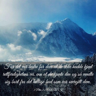 Picture 03 - 2 Peter 2:21 NORSK - For det var bedre for dem at de ikke hadde kjent - Bible Verse Picture