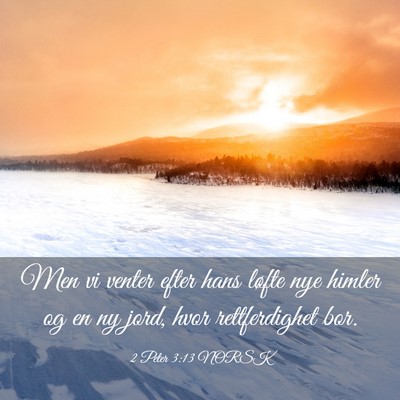 Picture 03 - 2 Peter 3:13 NORSK - Men vi venter efter hans løfte nye himler og en - Bible Verse Picture
