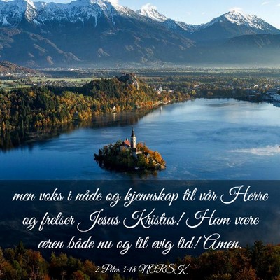 Picture 03 - 2 Peter 3:18 NORSK - men voks i nåde og kjennskap til vår Herre og - Bible Verse Picture