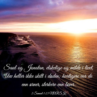 Picture 03 - 2 Samuel 1:23 NORSK - Saul og Jonatan, elskelige og milde i livet, blev - Bible Verse Picture