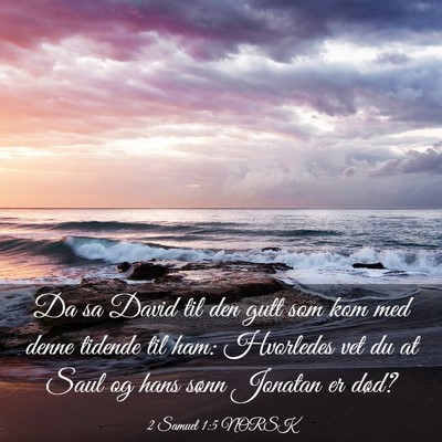 Picture 03 - 2 Samuel 1:5 NORSK - Da sa David til den gutt som kom med denne - Bible Verse Picture