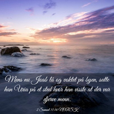 Picture 03 - 2 Samuel 11:16 NORSK - Mens nu Joab lå og voktet på byen, satte han - Bible Verse Picture