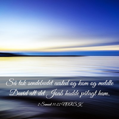 Picture 03 - 2 Samuel 11:22 NORSK - Så tok sendebudet avsted og kom og meldte David - Bible Verse Picture