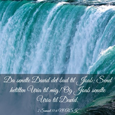 Picture 03 - 2 Samuel 11:6 NORSK - Da sendte David det bud til Joab: Send hetitten - Bible Verse Picture