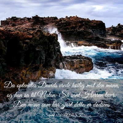 Picture 03 - 2 Samuel 12:5 NORSK - Da optendtes Davids vrede høilig mot den mann, - Bible Verse Picture
