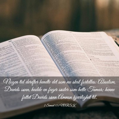 Picture 03 - 2 Samuel 13:1 NORSK - Nogen tid derefter hendte det som nu skal - Bible Verse Picture