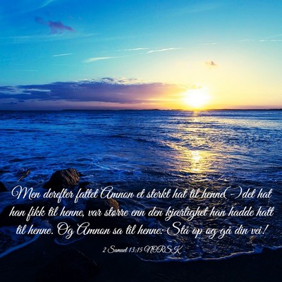 Picture 03 - 2 Samuel 13:15 NORSK - Men derefter fattet Amnon et sterkt hat til - Bible Verse Picture