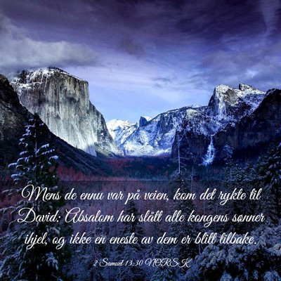 Picture 03 - 2 Samuel 13:30 NORSK - Mens de ennu var på veien, kom det rykte til - Bible Verse Picture