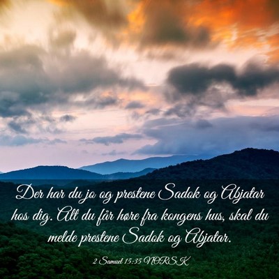 Picture 03 - 2 Samuel 15:35 NORSK - Der har du jo og prestene Sadok og Abjatar hos - Bible Verse Picture