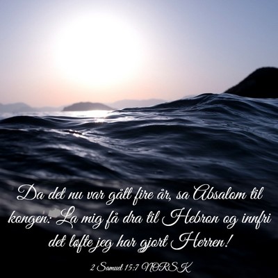 Picture 03 - 2 Samuel 15:7 NORSK - Da det nu var gått fire år, sa Absalom til - Bible Verse Picture