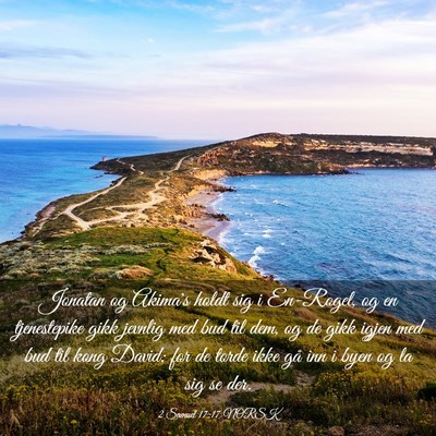 Picture 03 - 2 Samuel 17:17 NORSK - Jonatan og Akima's holdt sig i En-Rogel, og en - Bible Verse Picture