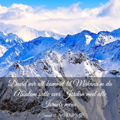 Picture 03 - 2 Samuel 17:24 NORSK - David var alt kommet til Mahana'm da Absalom - Bible Verse Picture