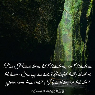 Picture 03 - 2 Samuel 17:6 NORSK - Da Husai kom til Absalom, sa Absalom til ham: Så - Bible Verse Picture