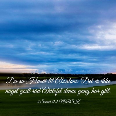 Picture 03 - 2 Samuel 17:7 NORSK - Da sa Husai til Absalom: Det er ikke noget godt - Bible Verse Picture