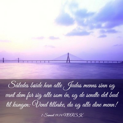 Picture 03 - 2 Samuel 19:14 NORSK - Således bøide han alle Judas menns sinn og vant - Bible Verse Picture