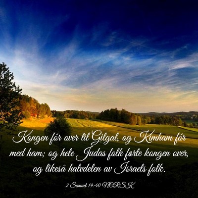 Picture 03 - 2 Samuel 19:40 NORSK - Kongen fór over til Gilgal, og Kimham fór med - Bible Verse Picture
