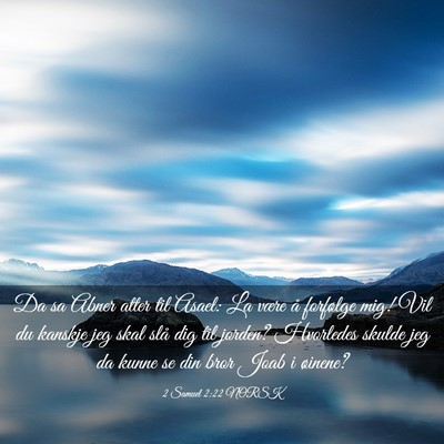 Picture 03 - 2 Samuel 2:22 NORSK - Da sa Abner atter til Asael: La være å - Bible Verse Picture