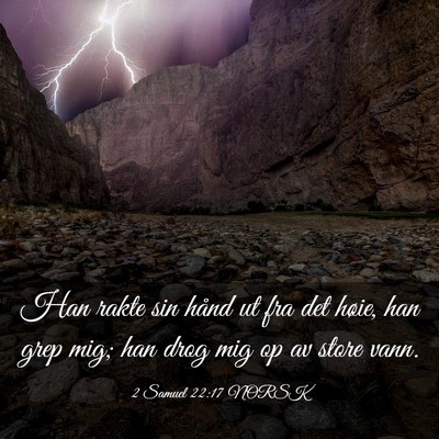Picture 03 - 2 Samuel 22:17 NORSK - Han rakte sin hånd ut fra det høie, han grep - Bible Verse Picture