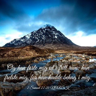 Picture 03 - 2 Samuel 22:20 NORSK - Og han førte mig ut i fritt rum; han frelste - Bible Verse Picture