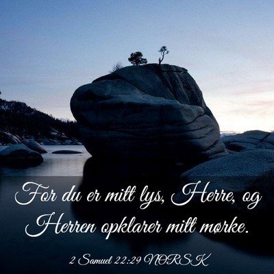 Picture 03 - 2 Samuel 22:29 NORSK - For du er mitt lys, Herre, og Herren opklarer - Bible Verse Picture