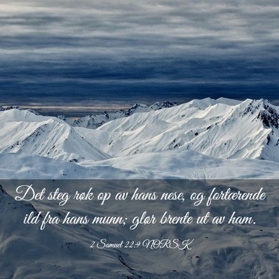 Picture 03 - 2 Samuel 22:9 NORSK - Det steg røk op av hans nese, og fortærende ild - Bible Verse Picture