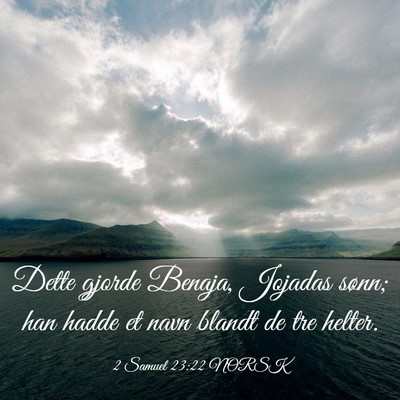 Picture 03 - 2 Samuel 23:22 NORSK - Dette gjorde Benaja, Jojadas sønn; han hadde et - Bible Verse Picture