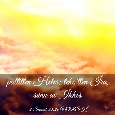 Picture 03 - 2 Samuel 23:26 NORSK - paltitten Heles; teko'tten Ira, sønn av - Bible Verse Picture