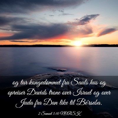 Picture 03 - 2 Samuel 3:10 NORSK - og tar kongedømmet fra Sauls hus og opreiser - Bible Verse Picture