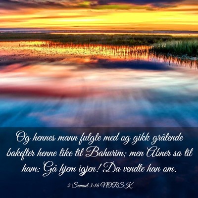 Picture 03 - 2 Samuel 3:16 NORSK - Og hennes mann fulgte med og gikk gråtende - Bible Verse Picture