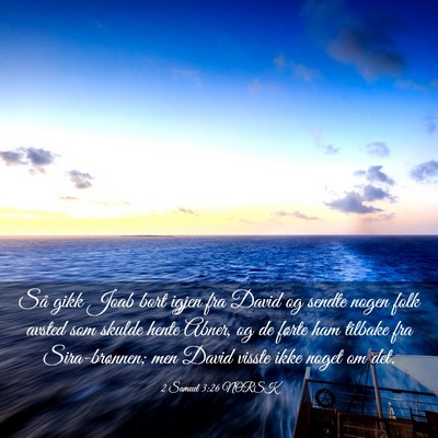 Picture 03 - 2 Samuel 3:26 NORSK - Så gikk Joab bort igjen fra David og sendte - Bible Verse Picture