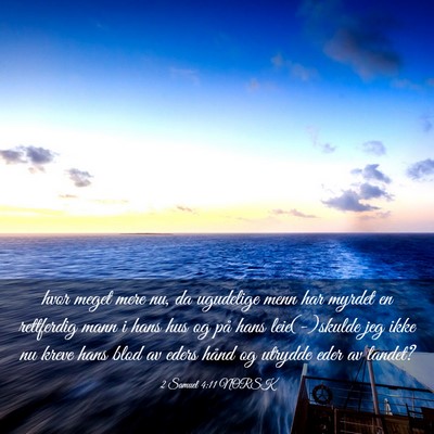 Picture 03 - 2 Samuel 4:11 NORSK - hvor meget mere nu, da ugudelige menn har myrdet - Bible Verse Picture