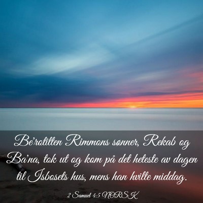 Picture 03 - 2 Samuel 4:5 NORSK - Be'rotitten Rimmons sønner, Rekab og Ba'na, tok - Bible Verse Picture