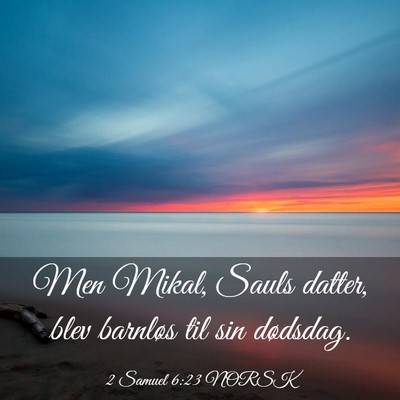Picture 03 - 2 Samuel 6:23 NORSK - Men Mikal, Sauls datter, blev barnløs til sin - Bible Verse Picture