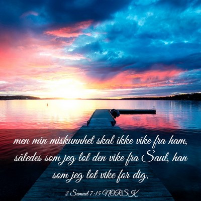 Picture 03 - 2 Samuel 7:15 NORSK - men min miskunnhet skal ikke vike fra ham, - Bible Verse Picture