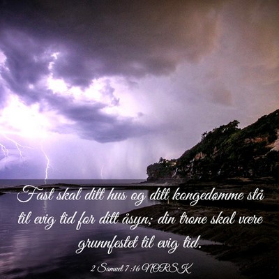 Picture 03 - 2 Samuel 7:16 NORSK - Fast skal ditt hus og ditt kongedømme stå til - Bible Verse Picture