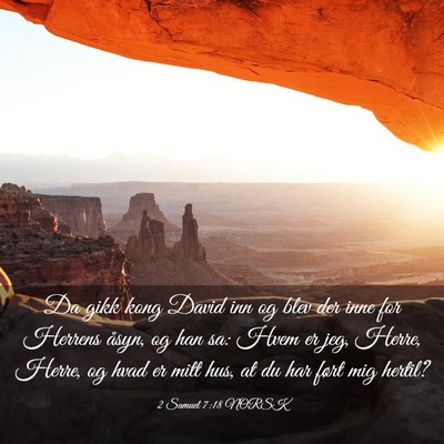 Picture 03 - 2 Samuel 7:18 NORSK - Da gikk kong David inn og blev der inne for - Bible Verse Picture