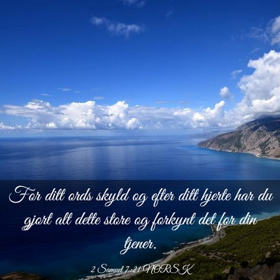 Picture 03 - 2 Samuel 7:21 NORSK - For ditt ords skyld og efter ditt hjerte har du - Bible Verse Picture