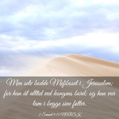 Picture 03 - 2 Samuel 9:13 NORSK - Men selv bodde Mefiboset i Jerusalem; for han åt - Bible Verse Picture