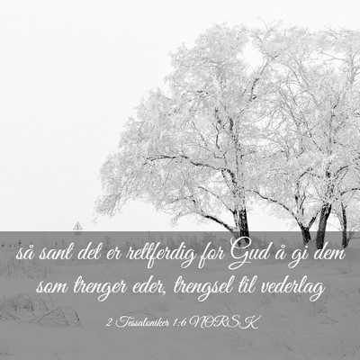 Picture 03 - 2 Tessaloniker 1:6 NORSK - så sant det er rettferdig for Gud å gi dem som - Bible Verse Picture