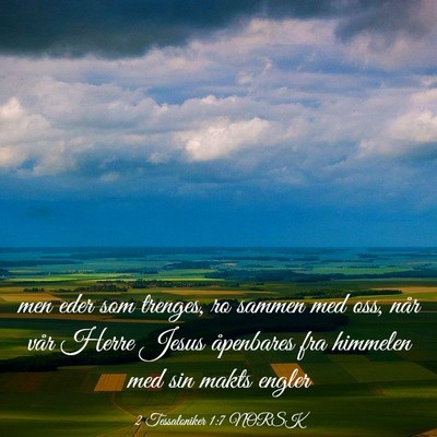 Picture 03 - 2 Tessaloniker 1:7 NORSK - men eder som trenges, ro sammen med oss, når - Bible Verse Picture