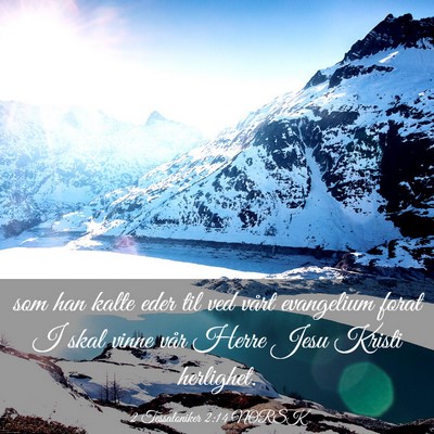 Picture 03 - 2 Tessaloniker 2:14 NORSK - som han kalte eder til ved vårt evangelium forat - Bible Verse Picture