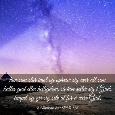 Picture 03 - 2 Tessaloniker 2:4 NORSK - han som står imot og ophøier sig over alt som - Bible Verse Picture