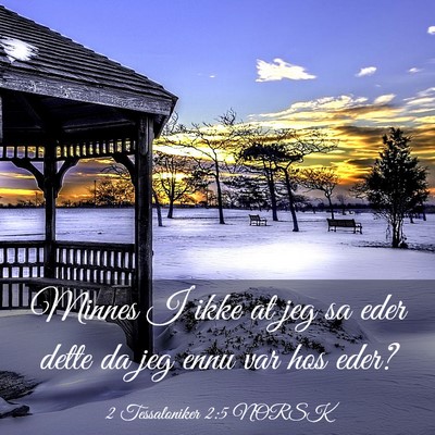 Picture 03 - 2 Tessaloniker 2:5 NORSK - Minnes I ikke at jeg sa eder dette da jeg ennu - Bible Verse Picture
